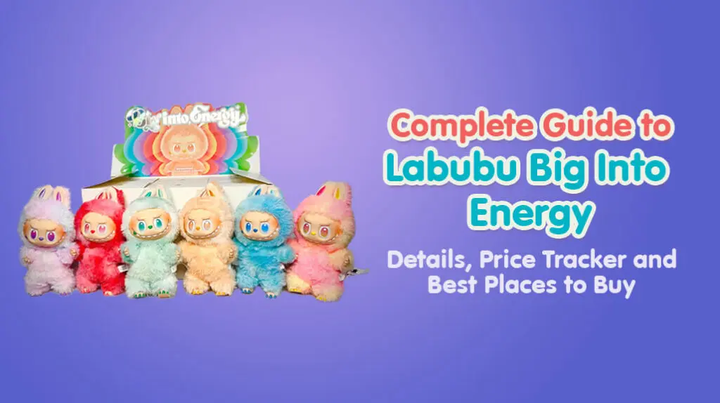 Complete Guide to Labubu Big Into Energy