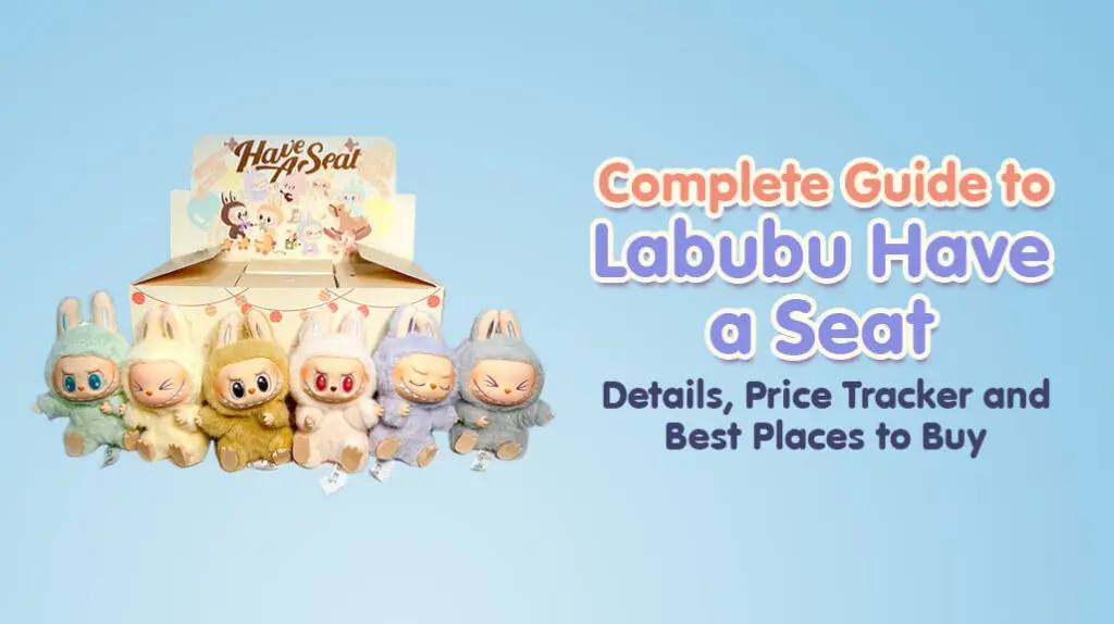 Complete Guide to Labubu Have a Seat