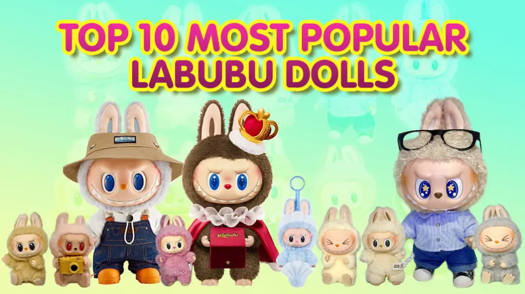 List of the Top 10 Most Popular Labubu Dolls
