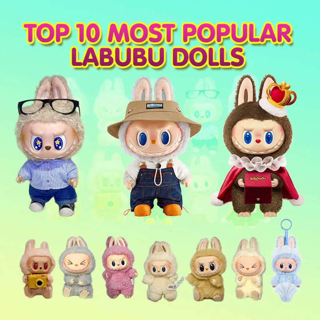 Top 10 Most Popular Labubu Dolls